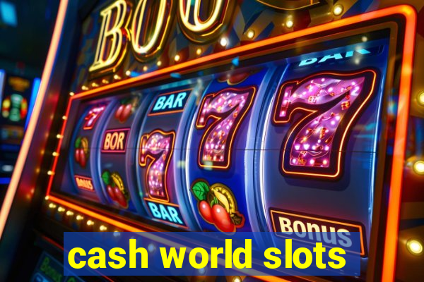 cash world slots